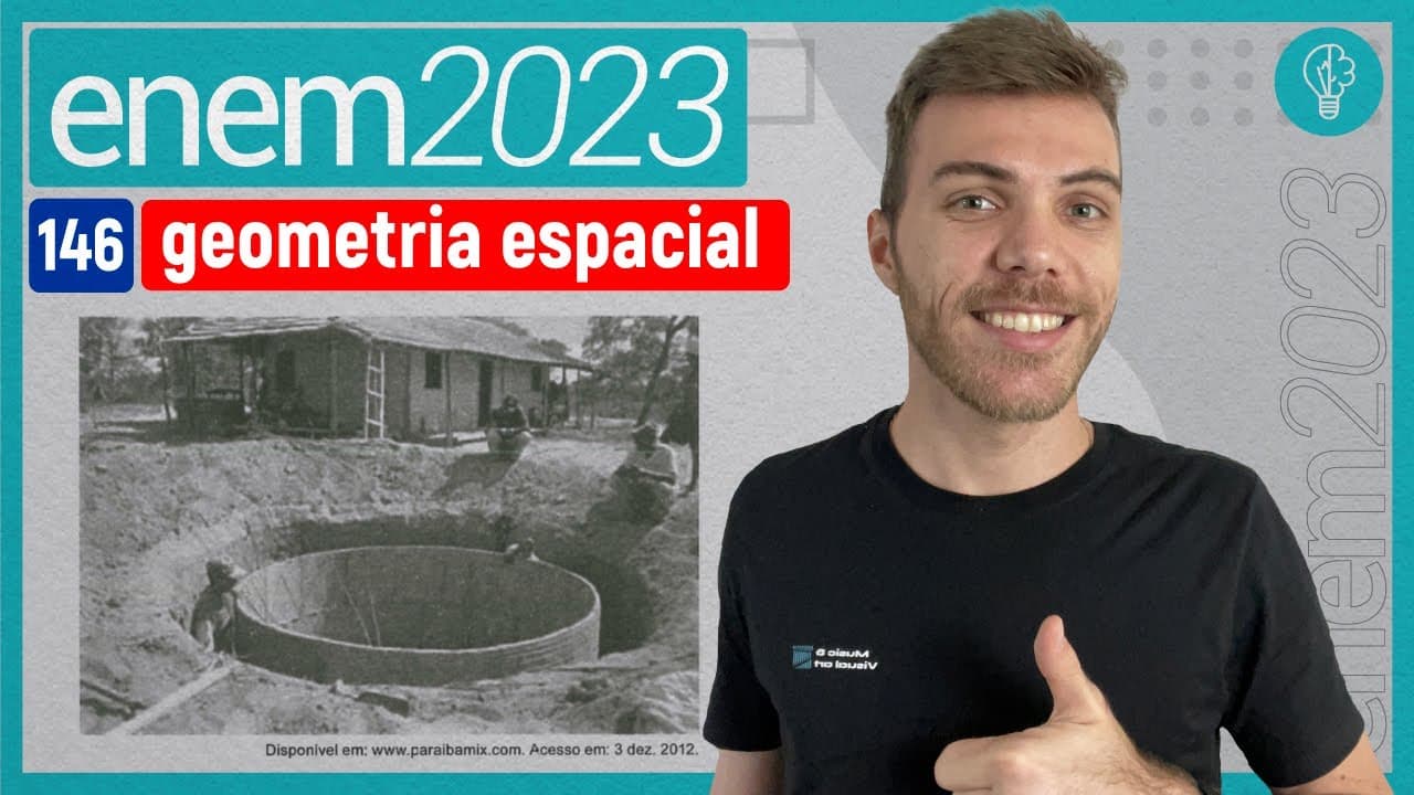 Thumbnail: ENEM 2023 - A foto mostra a construção de uma cisterna destinada ao - GEOMETRIA ESPACIAL