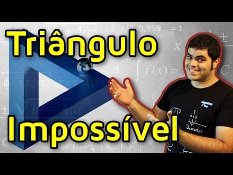 Thumbnail da aula: TRIÂNGULO DE PENROSE ou Triângulo Impossível e Geometria Esférica