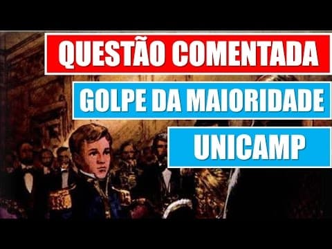 Thumbnail da aula: Golpe da Maioridade Questão Comentada UNICAMP 2017 - Resolução de Questão