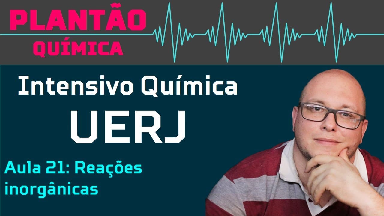 Thumbnail: Intensivo UERJ Química - AULA 21 - Reações inorgânicas