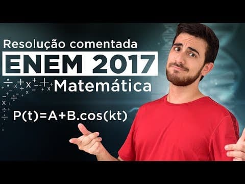 Thumbnail da aula: Resolução do ENEM 2017 (Matemática) - FUNÇÃO PERIÓDICA P(t)=A+B.cos(kt) | Questão 31/45