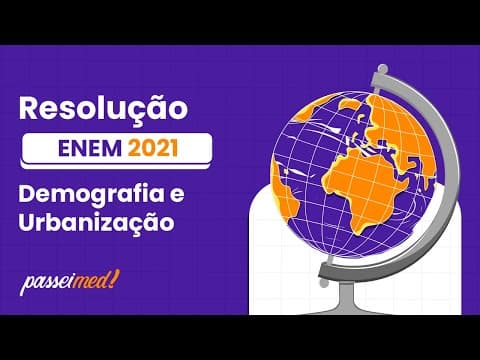 Thumbnail da aula: ENEM 2021 - DEMOGRAFIA E URBANIZAÇÃO | A vida das pessoas se modifica com a mesma rapidez com que...