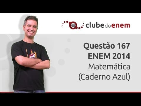 Thumbnail da aula: Questão 167 ENEM 2014 Matemática (Caderno Azul) - Clube do Enem