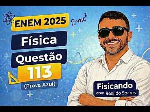 Thumbnail da aula: ENEM 2025 Física Questão 113 (Caderno 07 Azul) Resolvida com revisão dos conteúdos.
