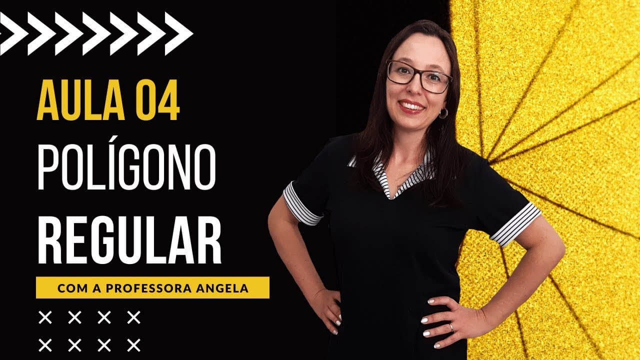 Thumbnail: Polígono Regular - AULA 4 - Curso de Polígonos - Professora Angela