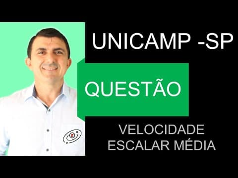Thumbnail da aula: UNICAMP SP - QUESTÃO - VELOCIDADE ESCALAR MÉDIA