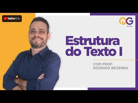 Thumbnail da aula: Estrutura do Texto I - Linguagens com o Prof. Rodrigo Bezerra