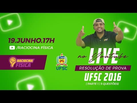 Thumbnail da aula: RESOLUÇÃO FÍSICA UFSC 2016