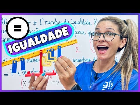 Thumbnail da aula: IGUALDADE | PROPRIEDADES DA IGUALDADE |