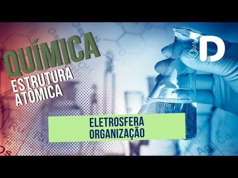 Thumbnail da aula: Eletrosfera Organização - Estrutura Atômica - Preparatório Enem