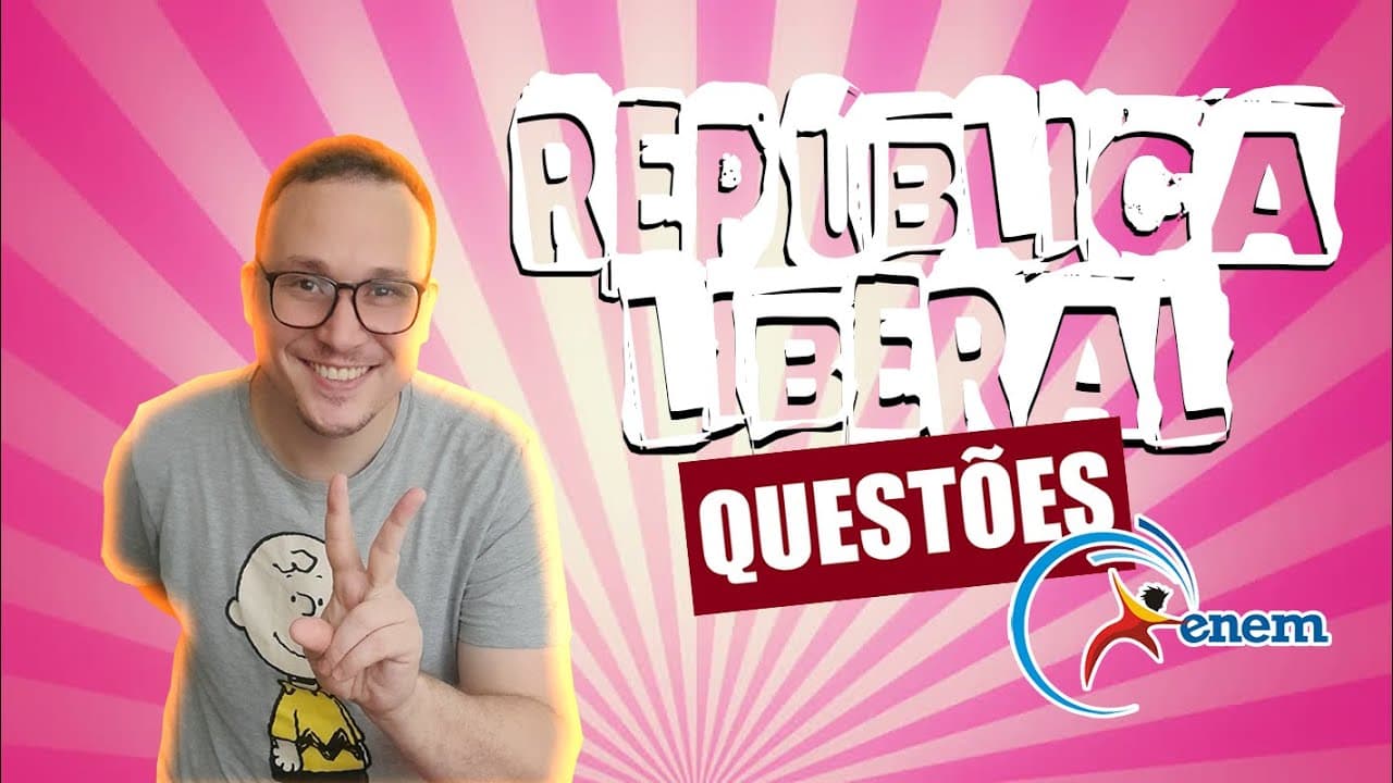 Thumbnail: RESPONDENDO QUESTÕES DE ENEM SOBRE A REPÚBLICA LIBERAL