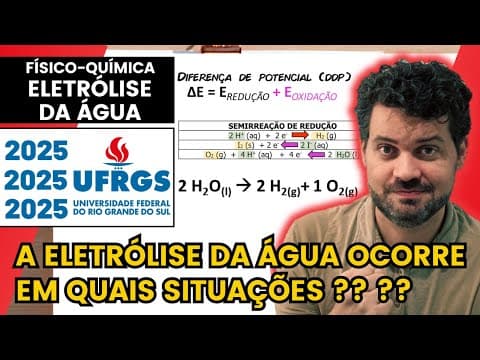 Thumbnail da aula: ✏️ UFRGS 2025 | O gás hidrogênio produzido pela eletrólise da água representa uma fonte de energia