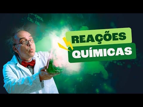 Thumbnail da aula: Como REAÇÕES QUÍMICAS Transformam Tudo ao seu Redor!