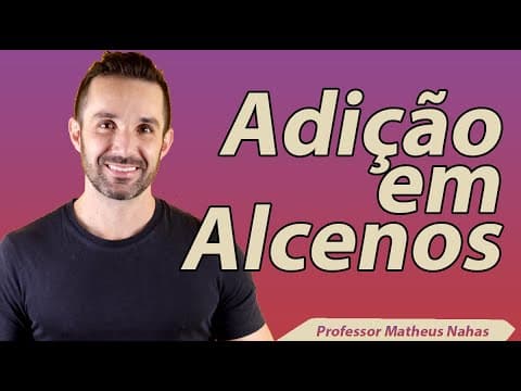 Thumbnail da aula: Aula 6 - Reações de Adição em Alcenos