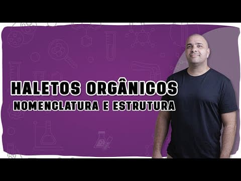 Thumbnail da aula: 🧪 HALETOS ORGÂNICOS: Como identificar e nomear com segurança na Química Orgânica!