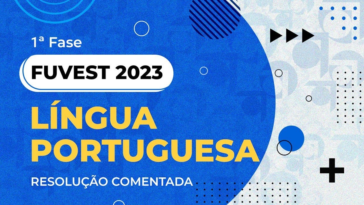 Thumbnail: Resolução Comentada - FUVEST 2023 - 1ª fase - Língua Portuguesa