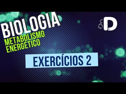 Thumbnail da aula: Metabolismo Energético Exercícios Parte 2 - Biologia - Preparatório Enem