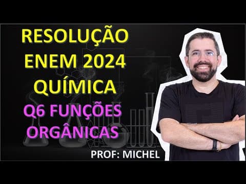 Thumbnail da aula: RESOLUÇÃO ENEM 2024 - Q6 FUNÇÕES ORGÂNICAS