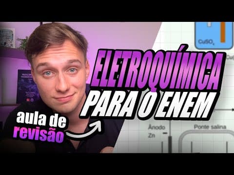 Thumbnail da aula: REVISÃO de ELETROQUÍMICA para o ENEM (acerte QUALQUER questão)