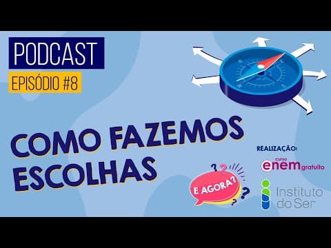 Thumbnail da aula: EPISÓDIO 8: COMO FAZEMOS ESCOLHAS? | PODCAST E AGORA? Orientação profissional