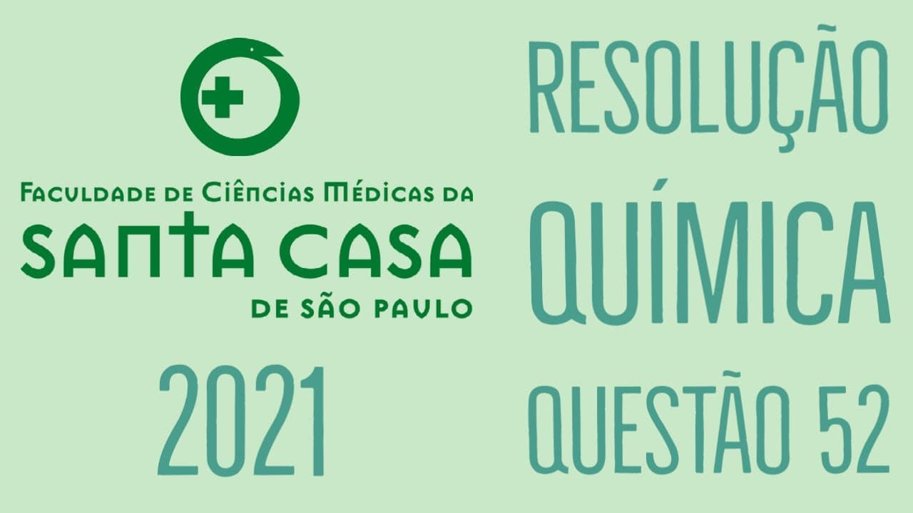 Thumbnail: Santa Casa 2021 | Questão 52 | Química