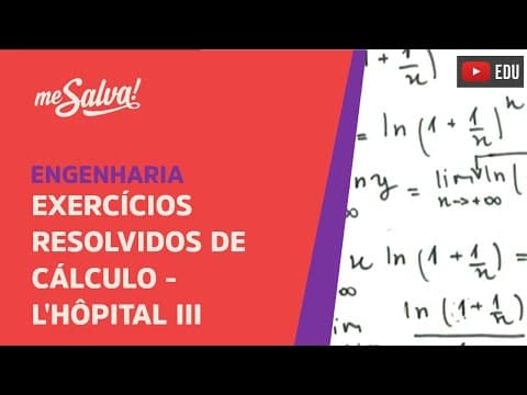Thumbnail da aula: Me Salva! Exercícios Resolvidos de Cálculo I - EXDER21 - L'Hôpital III