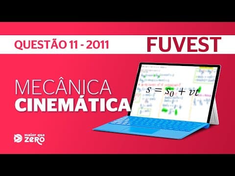 Thumbnail da aula: QUESTÃO 11-2011 FUVEST | CINEMÁTICA | MELHOR MÉTODO DE RESOLUÇÃO | MAIOR QUE ZERO