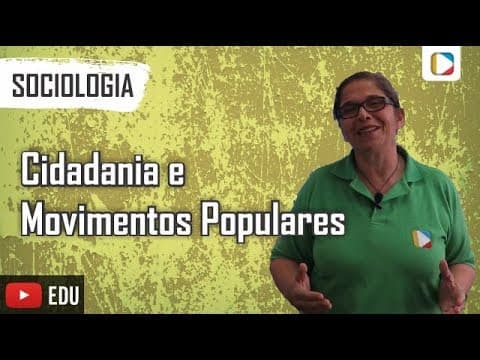 Thumbnail da aula: Sociologia - Cidadania e Movimentos Populares
