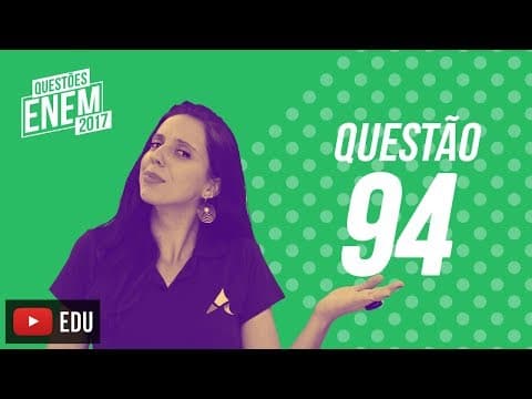 Thumbnail da aula: Enem 2017 - Ciências da Natureza | Questão 94 (Caderno Amarelo)