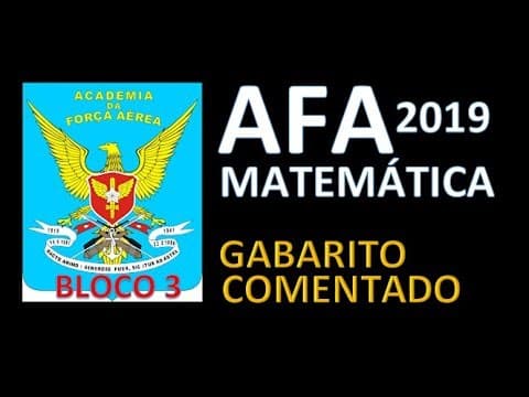Thumbnail da aula: AFA 2019 - GABARITO COMENTADO (Parte 3) (Matemática)