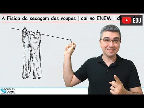 Thumbnail da aula: Física da secagem de roupa no varal | Cai no ENEM | Física do Cotidiano