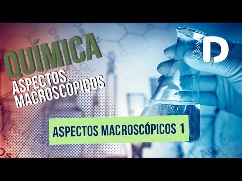 Thumbnail da aula: Aspectos Macroscópicos Parte 1 - Química Geral - Preparatório Enem