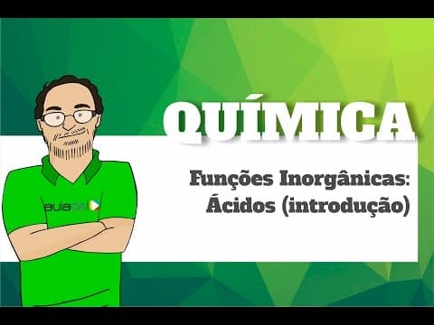 Thumbnail da aula: Química - Funções Inorgânicas: Ácidos (Introdução)