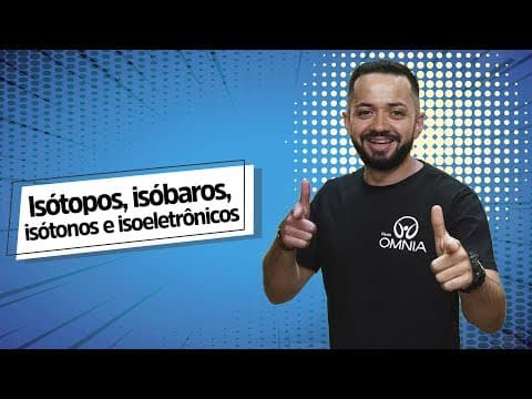 Thumbnail da aula: Isótopos, isóbaros, isótonos e isoeletrônicos - Brasil Escola