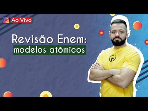 Thumbnail da aula: AO VIVO | Revisão Enem: modelos atômicos - Brasil Escola