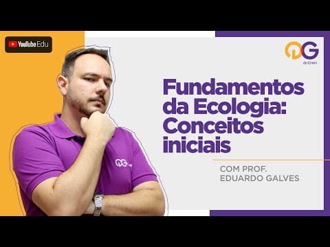 Thumbnail da aula: Fundamentos da Ecologia: Conceitos Iniciais com o Prof. Eduardo Galves