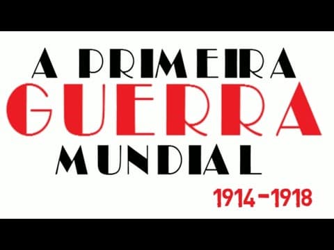 Thumbnail da aula: A PRIMEIRA GUERRA MUNDIAL 1914 - 1918 - GUERRA DE TRINCHEIRAS