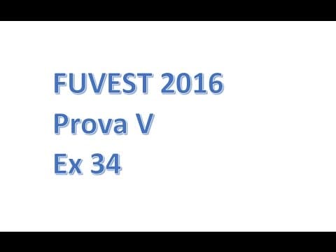 Thumbnail da aula: EX34 FUVEST 2016 prova V interdisciplinar Física e biologia
