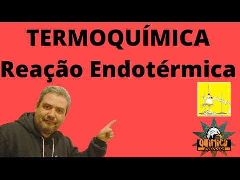 Thumbnail da aula: O que é uma Reação Endotérmica?