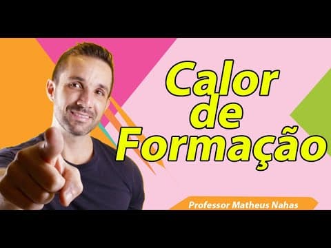Thumbnail da aula: Aula 3 - Calor (Entalpia) de Formação