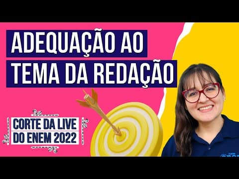 Thumbnail da aula: ADEQUAÇÃO AO TEMA DA REDAÇÃO: Corte da live do Enem 2022
