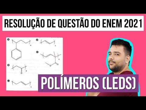 Thumbnail da aula: POLÍMEROS (LEDs): questão de Química do Enem 2021