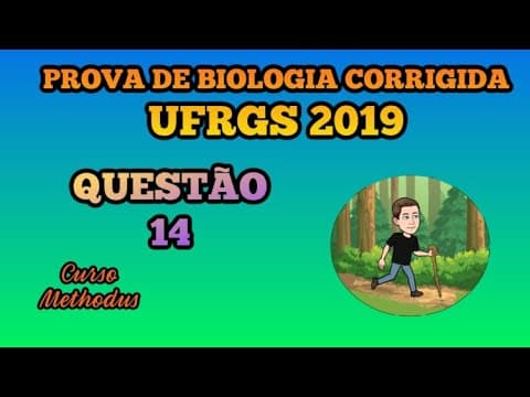 Thumbnail da aula: 14 de 2019 da prova de biologia da UFRGS - Assinale com V (verdadeiro) ou F (falso) as afirmações