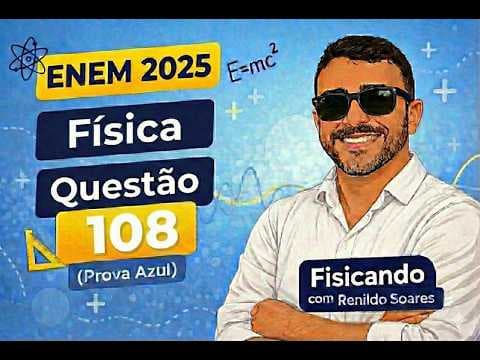 Thumbnail da aula: ENEM 2025 Física Questão 108 (Caderno 07 Azul) Resolvida com revisão dos conteúdos.