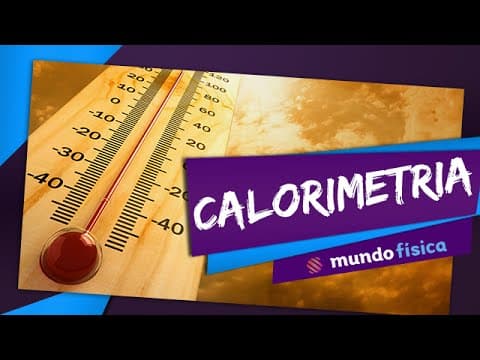 Thumbnail da aula: Calorimetria - Mundo Física - ENEM
