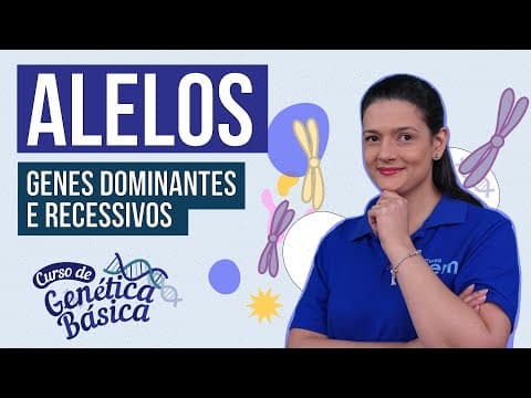 Thumbnail da aula: ALELOS: genes dominantes e recessivos | Curso de Genética Básica | Biologia Enem | Cláudia Aguiar