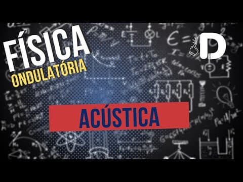 Thumbnail da aula: Acústica - Ondulatória - Física - Preparatório Enem